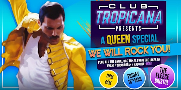 Club Tropicana 80s Night Presents: We Will Rock You - A Queen Special