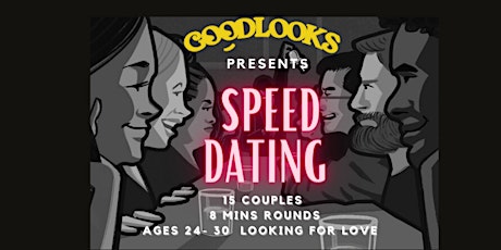 GoodLooks Presents - Speed Dating Ages 24- 30 tickets