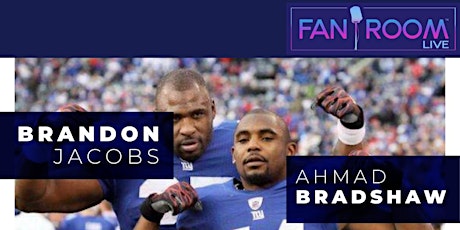 FanRoom Live w/NY Giants Super Bowl Champs Ahmad Bradshaw & Brandon Jacobs tickets