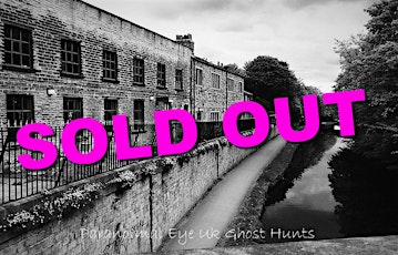 SOLD OUT Armley Mills Ghost Hunt Leeds Paranormal Eye UK tickets