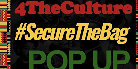 Secure The Bag Pop Up Shop: 4The Culture tickets