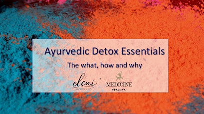 Ayurvedic Detox Essentials: The what, how and why tickets