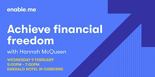 Achieve Financial Freedom with Hannah McQueen in Gisborne