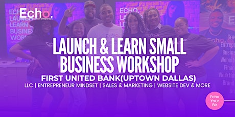 LAUNCH & LEARN SMALL BUSINESS WORKSHOP tickets