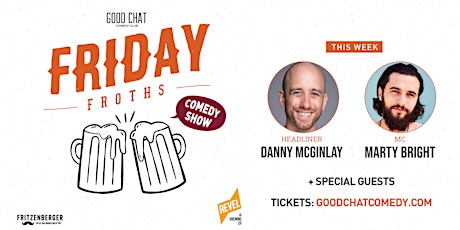 Friday Froths w/ Danny McGinlay & Marty Bright! tickets