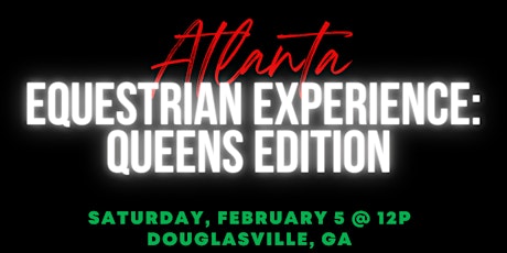 ATL Equestrian Experience: Queens Edition tickets