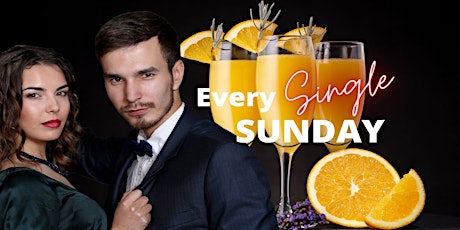 "EVERY SINGLE SUNDAY"  - SINGLES BRUNCH + HAPPY HOUR  ** FREE w/ RSVP !!! * tickets