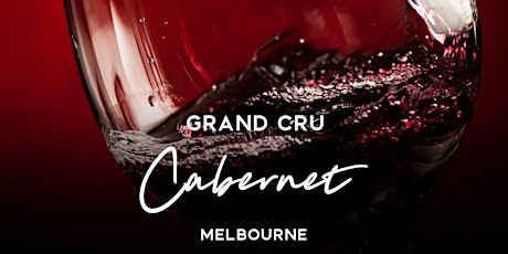 Grand Cru Cabernet Tasting and Dinner Melbourne 2nd June 2022 6.30pm tickets