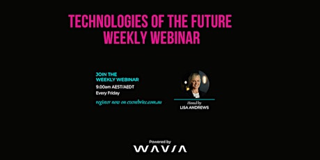 Technologies of the Future (Weekly LIVE Webinar and Q & A) tickets