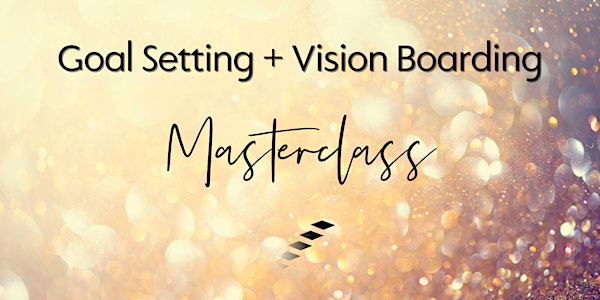 Session 2 - Goal Setting and Vision Boarding Masterclass