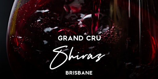 Grand Cru Shiraz Tasting and Dinner Brisbane July 14th 2022 6.30pm