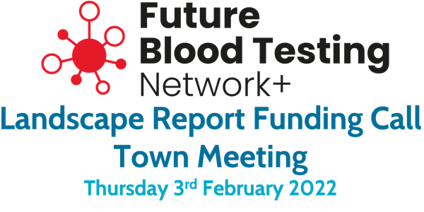 Future Blood Testing Network - Landscape Funding Call Town Meeting