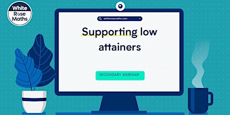 **WEBINAR** Supporting low attainers - 09.02.22 tickets