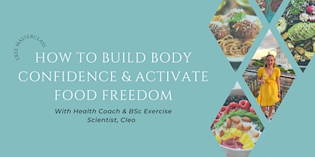 FREE MASTERCLASS: How to Build Body Confidence & Activate Food Freedom tickets