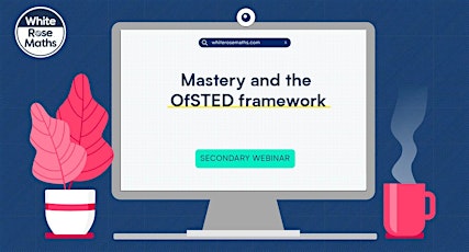 **WEBINAR** Mastery and the OfSTED framework - 16.02.22 tickets