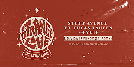 STRANGELOVE AT LOWLIFE 30 // Sturt Avenue ft. Lucas Laufen + Eyrie tickets