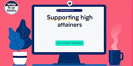 **WEBINAR** Supporting high attainers - 02.03.22 tickets