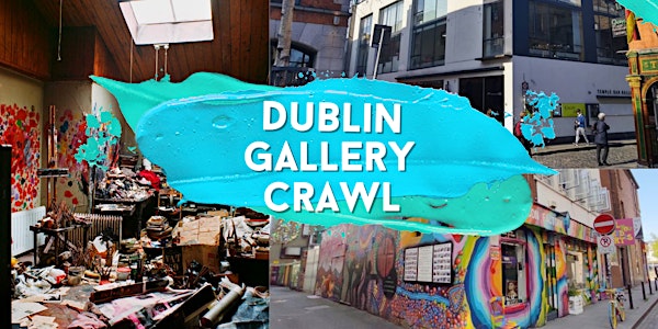 Dublin Gallery Crawl (FREE) Saturday the 22nd January