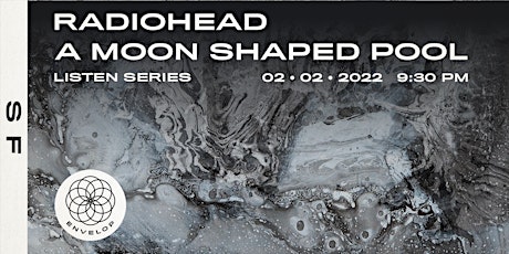 Radiohead - A Moon Shaped Pool : LISTEN | Envelop SF (9:30pm) tickets
