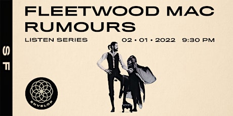 Fleetwood Mac - Rumours : LISTEN | Envelop SF (9:30pm) tickets