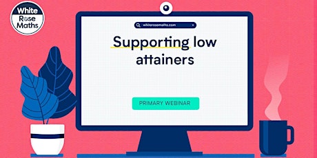 **WEBINAR** Supporting low attainers - 26.04.22 tickets