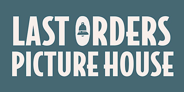 Last Orders Picture House - Notting Hill
