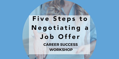 5 STEPS TO NEGOTIATE A JOB OFFER - Career Success Workshop tickets