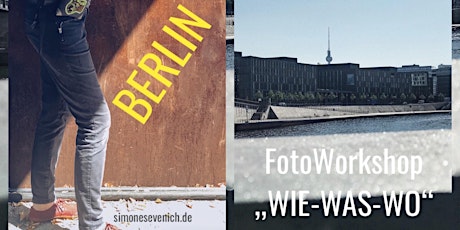Foto Workshop "WIE-WAS-WO" Berlin Tickets