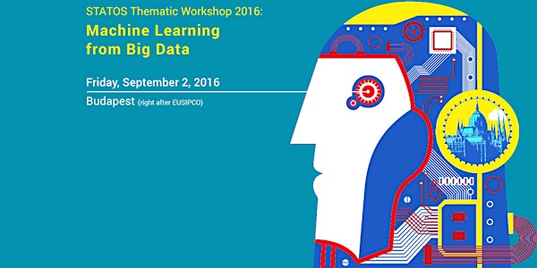 STATOS Thematic Workshop 2016: Machine Learning from Big Data