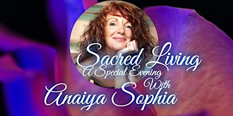 Sacred Living, A Special Evening with Anaiya Sophia primary image