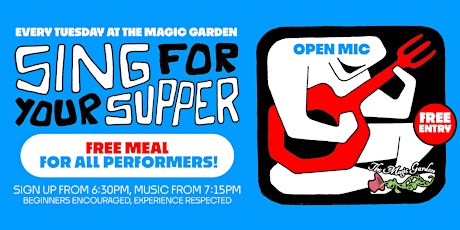 'Sing for Your Supper' - Open Mic Night at the Magic Garden tickets