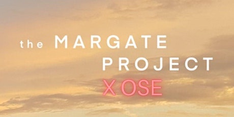 The Margate Project x OSE tickets