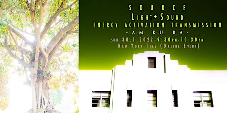 SOURCE LIGHT SOUND ENERGY ACTIVATE TRANSMISSION - "AM KU RA"  30.1.22 tickets