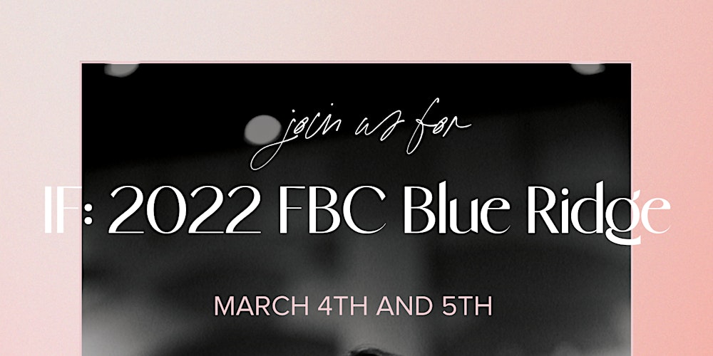 If Gathering 2022 Schedule If:gathering 2022 First Baptist Blue Ridge Tickets, Fri, Mar 4, 2022 At  6:00 Pm | Eventbrite