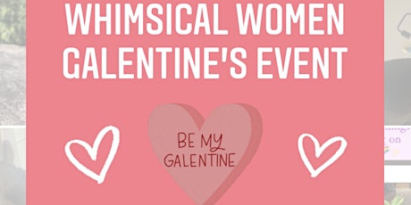 Whimsical Women Galentine’s Party! tickets