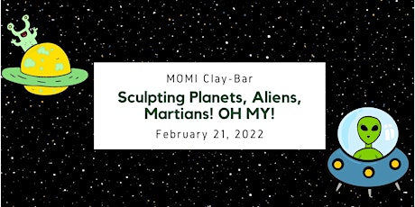Clay Bar at MOMI TinkerLab: Sculpting Planets, Aliens, Martians, OH MY! tickets