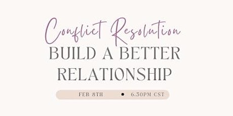 Conflict Resolution - Build A Better Relationship tickets