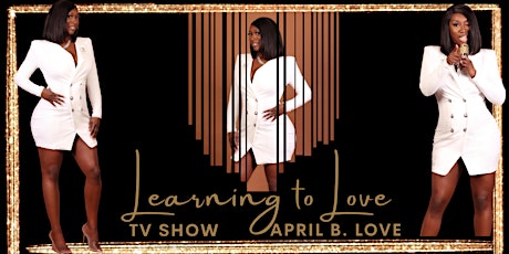 Be Inspired- Learning to Love TV Talk Show with April B. Love tickets