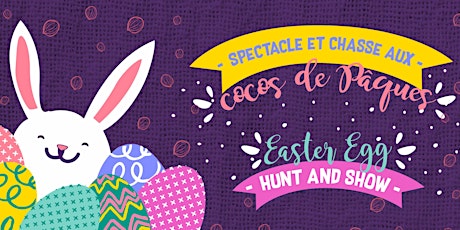 Spectacle et chasse aux cocos de Pâques / Easter Egg Hunt and Show billets