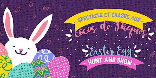 Spectacle et chasse aux cocos de Pâques / Easter Egg Hunt and Show