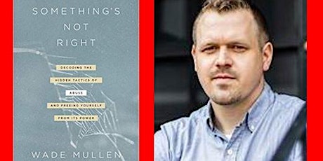 A Discussion of "Something's Not Right" with author Wade Mullen tickets