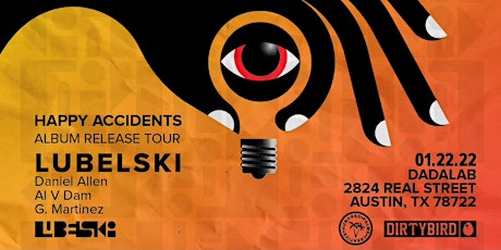 Happy Accidents  : Official Album Release Tour : LUBELSKI (Dirtybird) + tickets