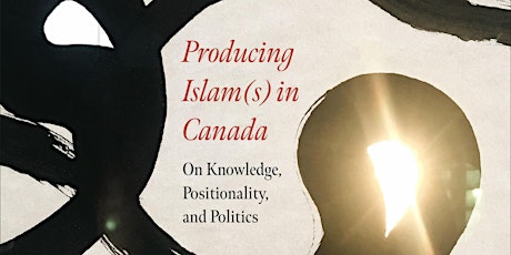 Producing Islams in Canada: Knowledge, Positionality and Politics tickets