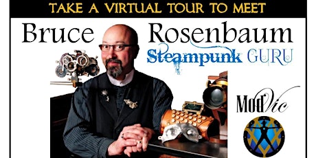Virtual Tour with Bruce Rosenbaum, Steampunk Guru tickets