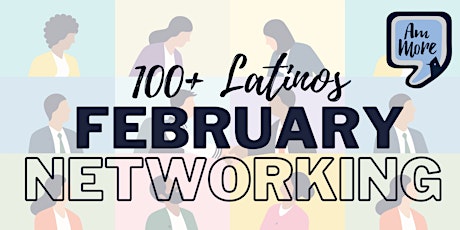 EXCLUSIVE 100+ Latinos FEBRUARY Networking primary image