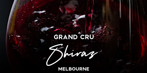 Grand Cru Shiraz Tasting and Dinner Melbourne 21st July 2022 6.30pm