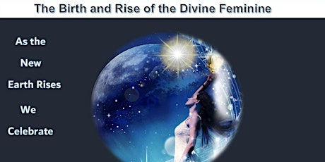 Celebrate the Birth and Rise of the Divine Feminine tickets