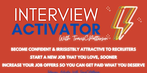 2022 Interview Workshop | Get Noticed, Get Hired!- The Interview Activator