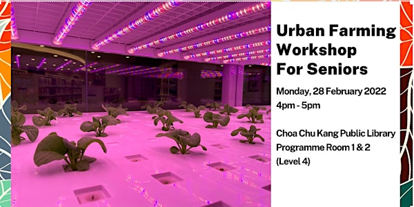 CCKPL: Urban Farming Workshop For Seniors | Time of Your Life
