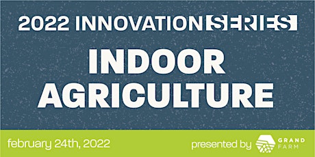 Grand Farm Innovation Series on Indoor Agriculture tickets